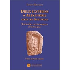 Les Dieux �gyptiens � Alexandrie sous les Antonins : Recherches numismatiques et historiques