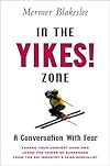 In The Yikes! Zone: What Skiing Can Teach Us About Surrender and Trust