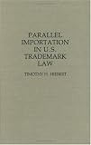 Review Greenwood Press  / Parallel Importation in U.S. Trademark Law