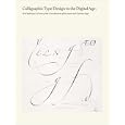 Calligraphic Type Design in the Digital Age: An Exhibition in Honor of the Contributions of Hermann and Gudrun Zapf