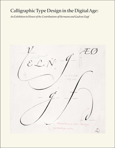 Calligraphic Type Design in the Digital Age: An Exhibition in Honor of the Contributions of Hermann and Gudrun Zapf