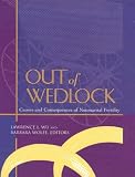 Out of Wedlock: Causes and Consequences of Nonmarital Fertility
