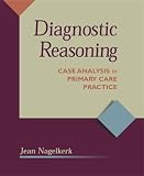 Diagnostic Reasoning: Case Analysis in Primary Care Practice