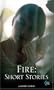 Fire: Short Stories