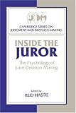 Inside the Juror: The Psychology of Juror Decision Making (Cambridge Series on Judgment and Decision Making)