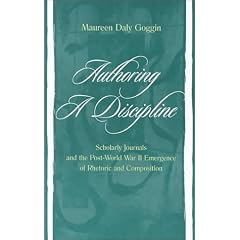 Authoring A Discipline: Scholarly Journals and the Post-world War Ii Emergence of Rhetoric and Composition
