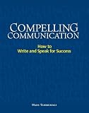 cover of Compelling Communication: How to Write and Speak for Success