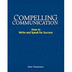 Compelling Communication: How to Write and Speak for Success
