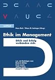 Ethik im Management: Ethik und Erfolg verb&uuml;nden sich - Hans Ruh, Klaus M. Leisinger, Joseph E. Stiglitz