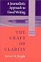 A Journalistic Approach to Good Writing: The Craft of Clarity A Journalistic Approach to Good Writing: The Craft of Clarity