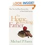 The Home Schooling Father: How You Can Play a Decisive Role in Your Child's Success
