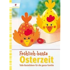 Fr�hlich-bunte Osterzeit: Tolle Bastelideen f�r die ganze Familie