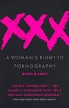 Xxx: A Woman's Right to Pornography