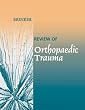 Review of Orthopaedic Trauma