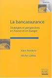Revue La Revue Banque  / La bancassurance : Stratégies et perspectives en France et en Europe
