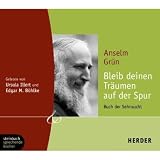 Bleib deinen Tr&auml;umen auf der Spur - Buch der Sehnsucht - 1 CD (Herder & steinbach sprechende b&uuml;cher) - Anselm Gr&uuml;n