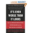 It's Even Worse Than It Looks: How the American Constitutional System Collided With the New Politics of Extremism