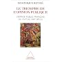 Le triomphe de l'opinion publique: L'espace public fran�ais du XVIe au XXe si�cle