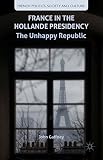 France in the Hollande presidency : the unhappy republic