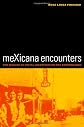 meXicana Encounters: The Making of Social Identities on the Borderlands (American Crossroads, 12)