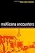 meXicana Encounters: The Making of Social Identities on the Borderlands (American Crossroads) (Volume 12)