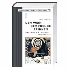 Den Wein der Freude trinken: Wege dominikanischer Spiritualit�t