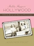 Hedda Hopper's Hollywood (American History and Culture281)