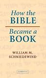 How the Bible Became a Book: The Textualization of Ancient Israel