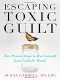 41YQ1x5ODOL. SL160  Escaping Toxic Guilt by Susan Carrell