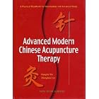 Advanced Modern Chinese Acupuncture Therapy (A Practical Handbook for Intermediate and... by  Ganglin Yin and Zhenghua Liu
