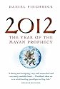 2012: The Year of the Mayan Prophecy