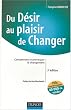 Du d�sir au plaisir de changer : Comprendre et provoquer le changement