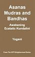 Asanas, Mudras and Bandhas - Awakening Ecstatic Kundalini
