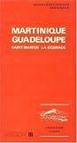 Martinique, Guadeloupe, Saint-Martin, La Desirade (Guides geologiques regionaux)