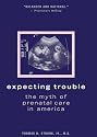 Expecting Trouble: What Expectant Parents Should Know about Prenatal Care in America