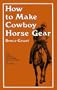 How to Make Cowboy Horse Gear