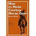 How to Make Cowboy Horse Gear