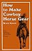 How to Make Cowboy Horse Gear
