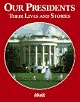 Our Presidents: Their Lives And Stories