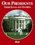 Our Presidents: Their Lives and Stories