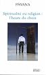Spiritualit� ou religion : l'heure du choix : D�fis pour une plan�te r�concili�e