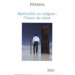 Spiritualit� ou religion : l'heure du choix : D�fis pour une plan�te r�concili�e