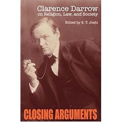 Closing Arguments: Clarence Darrow on Religion, Law, and Society