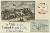 How Money Is Coined: A Visit to the United States Mint, New Orleans
