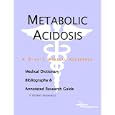 Metabolic Acidosis - A Medical Dictionary, Bibliography, and Annotated Research Guide to Internet References by ICON Health Publications
