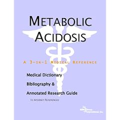 Metabolic Acidosis - A Medical Dictionary, Bibliography, and Annotated Research Guide to... by ICON Health Publications