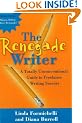Renegade Writer: A Totally Unconventional Guide to Freelance Writing Success