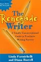 Renegade Writer: A Totally Unconventional Guide to Freelance Writing Success