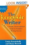 Renegade Writer: A Totally Unconventional Guide to Freelance Writing Success