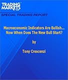 Macroeconomic Indications Are Bullish...Now When Does The New Bull Start?